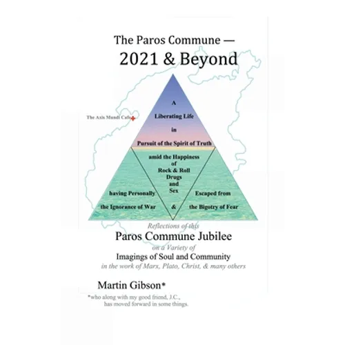 The Paros Commune - 2021 & Beyond: Paros Commune Jubilee, Imagings of Soul and Community - Paperback