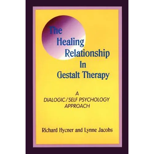 The Healing Relationship in Gestalt Therapy: A Dialogic - Paperback