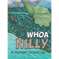 Whoa Nilly: A Nymph Grows Up - Hardcover
