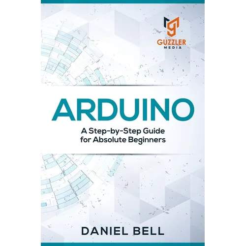 Arduino: A Step-by-Step Guide for Absolute Beginners - Paperback