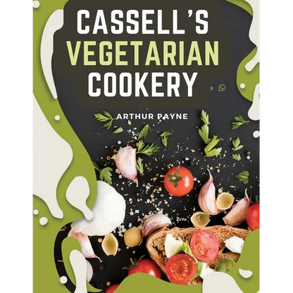 Cassell's Vegetarian Cookery: A Manual Of Cheap And Wholesome Diet - Paperback