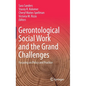 Gerontological Social Work and the Grand Challenges: Focusing on Policy and Practice - Hardcover