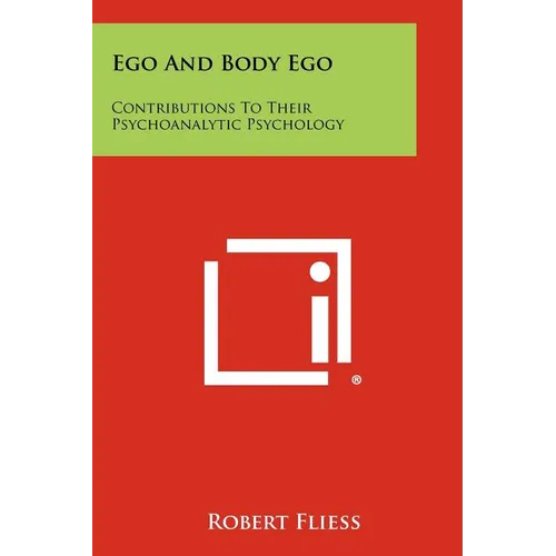Ego and Body Ego: Contributions to Their Psychoanalytic Psychology - Paperback