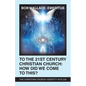 To the 21St Century Christian Church: How Did We Come to This?: The Christian Church: Identity in Flux! - Paperback