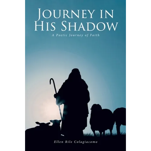 Journey in His Shadow: A poetic Journey of Faith - Paperback