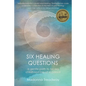 Six Healing Questions: A Gentle Path to Facing Childhood Loss of a Parent - Paperback