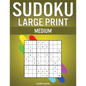 Sudoku Large Print Medium: 200 Medium Level Sudokus with Instructions and Solutions - Large Print - Paperback