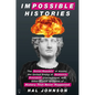 Impossible Histories: The Soviet Republic of Alaska, the United States of Hudsonia, President Charlemagne, and Other Pivotal Moments of Hist - Hardcover