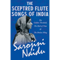 The Sceptred Flute Songs of India - The Golden Threshold, The Bird of Time & The Broken Wing: With a Chapter from 'Studies of Contemporary Poets' by M - Paperback