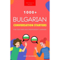 1000+ Bulgarian Conversation Starters for Teachers & Independent Learners: Improve your Bulgarian speaking and have more interesting conversations - Paperback