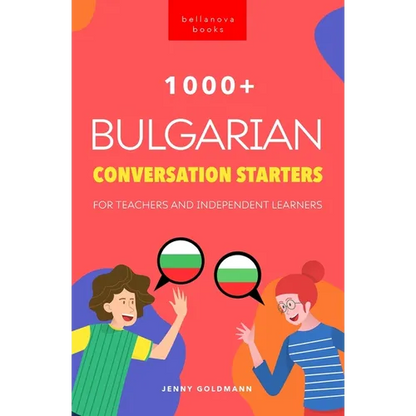 1000+ Bulgarian Conversation Starters for Teachers & Independent Learners: Improve your Bulgarian speaking and have more interesting conversations - Paperback