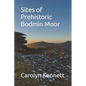 Sites of Prehistoric Bodmin Moor - Paperback