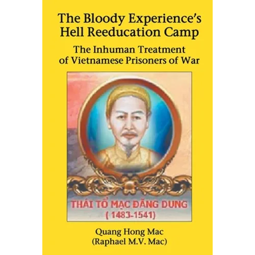 The Bloody Experience's Hell Reeducation Camp: The Inhuman Treatment of Vietnamese Prisoners of War - Paperback