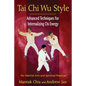 Tai CHI Wu Style: Advanced Techniques for Internalizing CHI Energy - Paperback