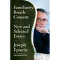 Familiarity Breeds Content: New and Selected Essays - Paperback