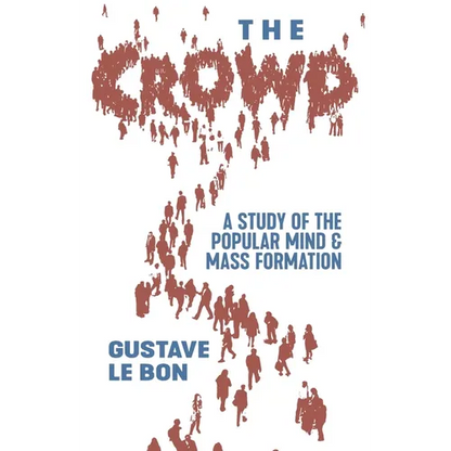 The Crowd: A Study of the Popular Mind and Mass Formation - Paperback