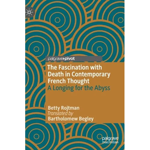 The Fascination with Death in Contemporary French Thought: A Longing for the Abyss - Hardcover