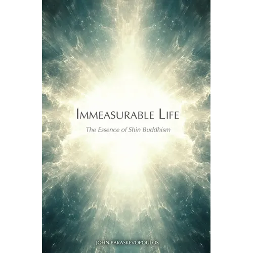 Immeasurable Life: The Essence of Shin Buddhism - Paperback