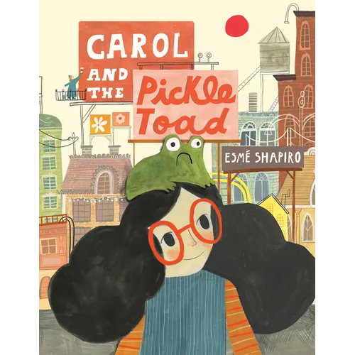 Carol and the Pickle-Toad - Hardcover