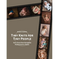 Tiny Knits for Tiny People: Knit Your Own Newborn Photography Props - Paperback