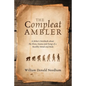 The Compleat Ambler: A Hiker's Notebook about the Flora, Fauna and Fungi of a Healthy Mind and Body - Paperback