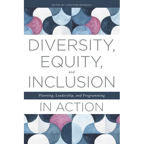 Diversity, Equity, and Inclusion in Action: Planning, Leadership, and Programming - Paperback