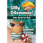 Silly Dilemmas! Joke Book for Kids - Summer Edition: Would You Rather Game for Kids & Try Not to Laugh Challenge with 190+ Funny & Hilarious Summer-Th - Paperback