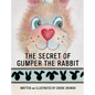 The Secret of Gumper the Rabbit - Hardcover