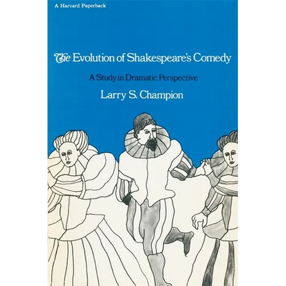 The Evolution of Shakespeare's Comedy: A Study in Dramatic Perspective - Paperback