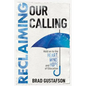Reclaiming Our Calling: Hold on to the Heart, Mind, and Hope of Education - Paperback