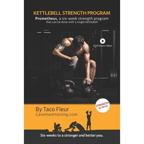 Kettlebell Strength Program Prometheus: A six-week strength program that can be done with a single kettlebell - Paperback