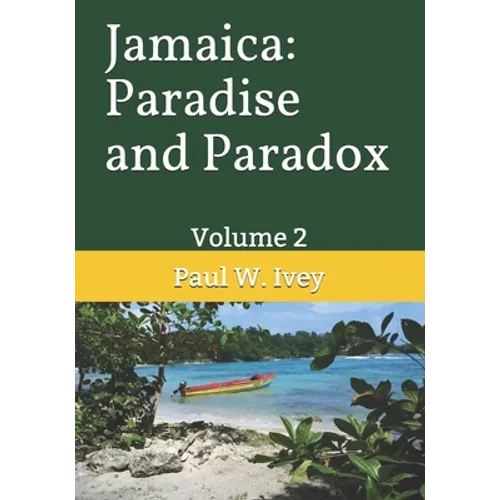 Jamaica: Paradise and Paradox: Volume 2 - Paperback