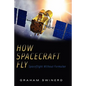 How Spacecraft Fly: Spaceflight Without Formulae - Paperback