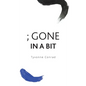 ; Gone In A Bit - Hardcover