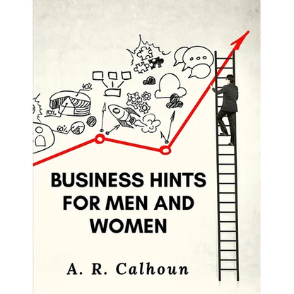Business Hints for Men and Women: Basic Laws and Rules for Success in Business - Paperback