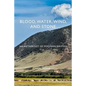 Blood, Water, Wind, and Stone: An Anthology of Wyoming Writers - Paperback