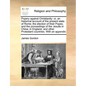Popery Against Christianity: Or, an Historical Account of the Present State of Rome; The Election of Their Popes, and the Proceedings of the Jesuit - Paperback