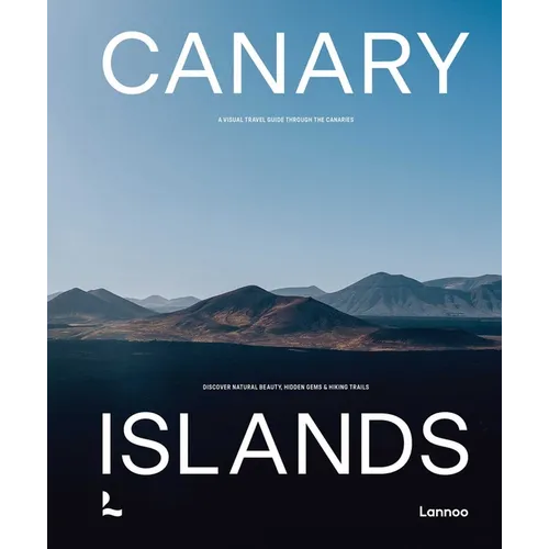 Canary Islands: A Visual Travel Guide Through the Canarias - Hardcover
