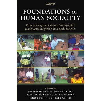 Foundations of Human Sociality: Economic Experiments and Ethnographic Evidence from Fifteen Small-Scale Societies - Paperback