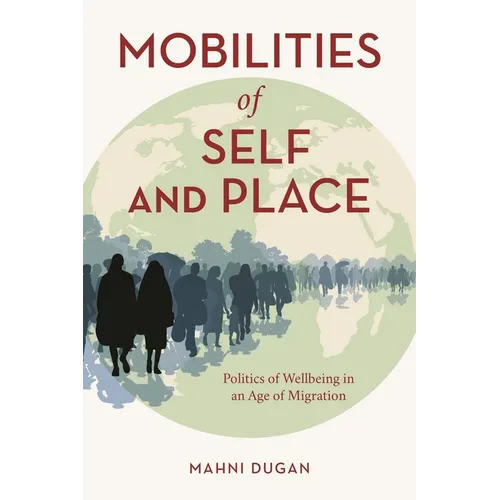 Mobilities of Self and Place: Politics of Wellbeing in an Age of Migration - Paperback