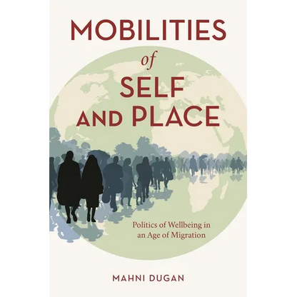 Mobilities of Self and Place: Politics of Wellbeing in an Age of Migration - Paperback