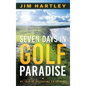 Seven Days in Golf Paradise: My Trip of a Lifetime to Ireland - Hardcover