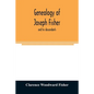 Genealogy of Joseph Fisher, and his descendants, and of the allied families of Farley, Farlee, Fetterman, Pitner, Reeder and Shipman - Paperback