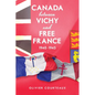 Canada between Vichy and Free France, 1940-1945 - Paperback