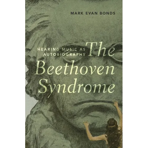 Beethoven Syndrome: Hearing Music as Autobiography - Hardcover