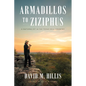 Armadillos to Ziziphus: A Naturalist in the Texas Hill Country - Hardcover