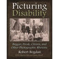 Picturing Disability: Beggar, Freak, Citizen and Other Photographic Rhetoric - Hardcover
