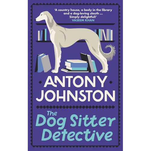 The Dog Sitter Detective: The Tail-Wagging Cosy Crime Series, 'Simply Delightful!' - Vaseem Khan - Hardcover