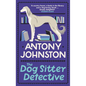 The Dog Sitter Detective: The Tail-Wagging Cosy Crime Series, 'Simply Delightful!' - Vaseem Khan - Hardcover
