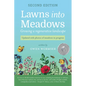 Lawns Into Meadows, 2nd Edition: Growing a Regenerative Landscape - Paperback